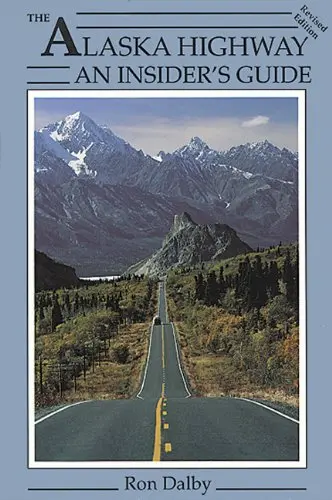 Alaska Highway, 2Nd Ed. Dalby, Ron 1