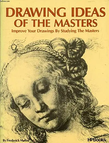 Drawing Ideas Of The Masters: Improve Your Drawings By Studying The Masters [Paperback] Malins, Frederick 1
