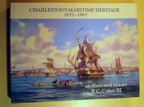 Charleston's Maritime Heritage, 1670-1865: An Illustrated History Coker, P. C. 1