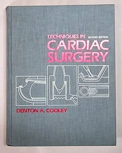 Techniques In Cardiac Surgery Cooley, Denton A., M.D. 1