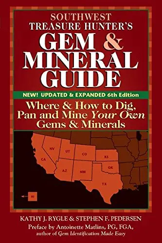 Southwest Treasure Hunter's Gem & Mineral Guide (New! Updated & Expanded 6Th Edition): Where & How To Dig, Pan And Mine Your Own Gems & Minerals 1