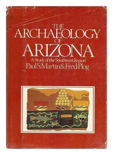 The Archaeology Of Arizona: A Study Of The Southwest Region Paul Sidney Martin And Fred Plog 1