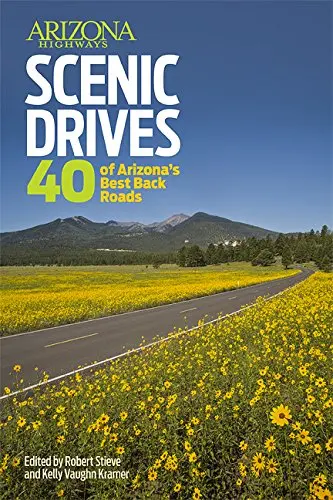 Arizona Highways Scenic Drives: 40 Of The State S Best Back Roads [Paperback] Robert Stieve And Kelly Vaughn Kramer 1