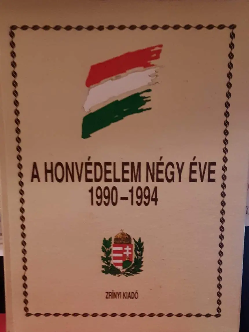 A Honvédelem Négy Éve, 1990-1994 (Hungarian Edition) 1