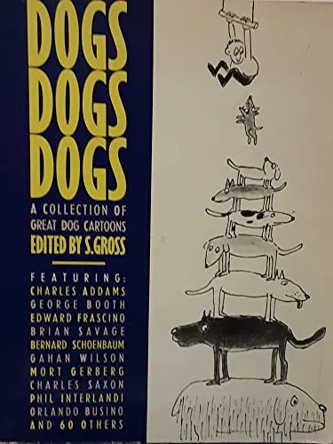 Dogs Dogs Dogs A Collection Of Great Dog Cartoons [Paperback] Gross, S. 1