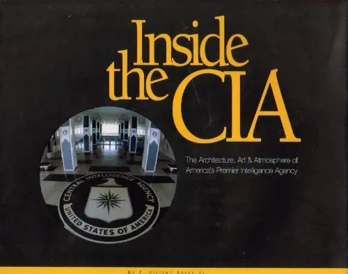 Inside The Cia: Architecture, Art & Atmosphere Of America's Premiere Intelligence Agency Berry, F. Clifton, Jr. 1