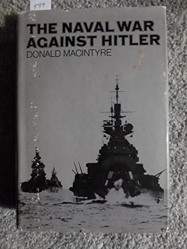 The Naval War Against Hitler 1971 Edition [Unknown Binding] Donald Macintyre 1