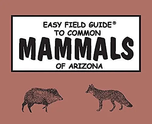 Easy Field Guide To Common Mammals Of Arizona [Paperback] Richard Nelson; Sharon Nelson And Nelson, Sharon 1