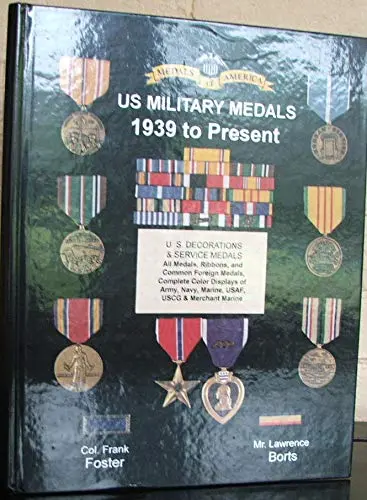 U.S. Military Medals 1939 To Present [Hardcover] Foster, Frank And Bortz, Lawrence H. 1