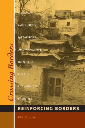 Crossing Borders, Reinforcing Borders: Social Categories, Metaphors And Narrative Identities On The U.S. - Mexico Frontier (Inter-America) [Paperback] Vila, Pablo 1