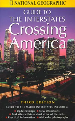Crossing America: National Geographic's Guide To The Interstates 1