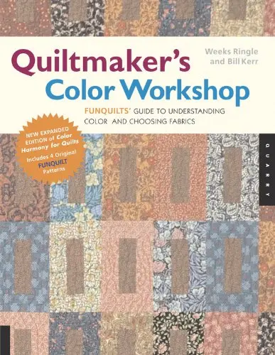 Quiltmaker's Color Workshop: The Funquilts' Guide To Understanding Color And Choosing Fabrics Ringle, Weeks And Kerr, Bill 1