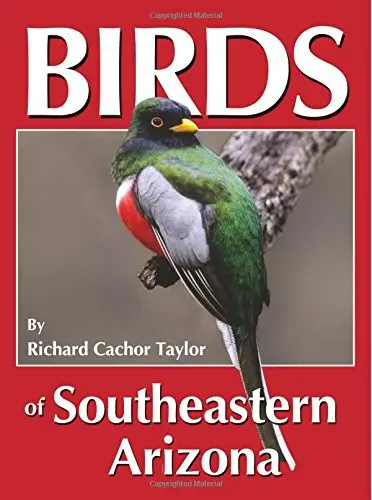 Birds Of Southeastern Arizona [Paperback] Richard Cachor Taylor And Barbara Bickel 1