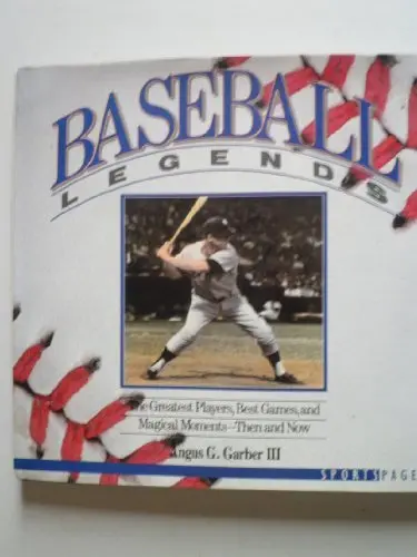 Baseball Legends [Hardcover] Garber, Angus G. Iii 1