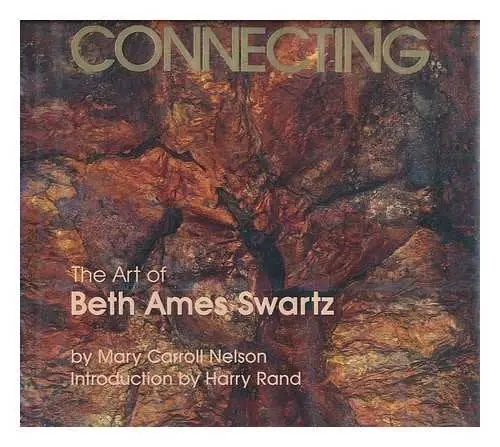 Connecting: The Art Of Beth Ames Swartz Nelson, Mary Carroll 1
