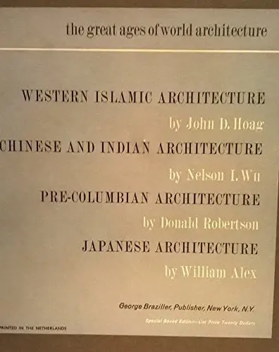 The Great Ages Of World Architecture 4 Volume Boxed Set : Chinese And Indian Architecture & Japanese Architecture & Pre-Columbian Architecture & Western Islamic Architecture (The Great Ages Of World Architecture) 1