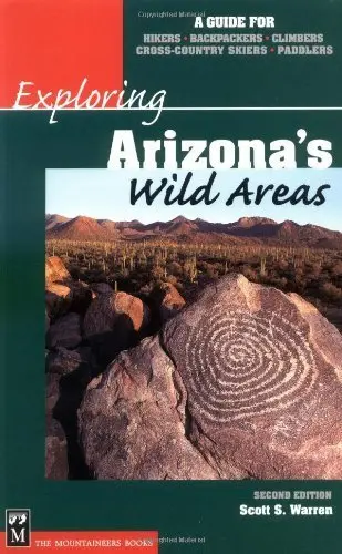 Exploring Arizona's Wild Areas: A Guide For Hikers, Backpackers, Climbers, Cross-Country Skiers, And Paddlers 2 Revised Edition By Warren, Scott S. (2002) Paperback [Paperback] Unknown Author 1