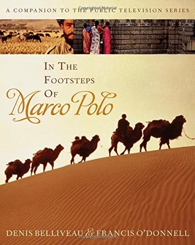 In The Footsteps Of Marco Polo: A Companion To The Public Television Film [Hardcover] Denis Belliveau And Francis O'donnell 1