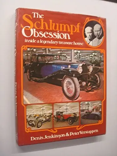 The Schlumpf Obsession: Inside A Legendary Treasure House Jenkinson, Denis 1