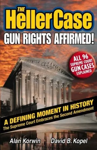 The Heller Case: Gun Rights Affirmed [Paperback] Alan Korwin And David B. Kopel 1
