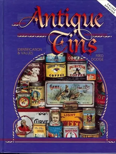 Antique Tins Identification & Values (1999 Values) [Hardcover] Fred Dodge 1
