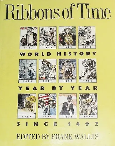 Ribbons Of Time: World History Year By Year Since 1492 Wallis, Frank, Ed. 1