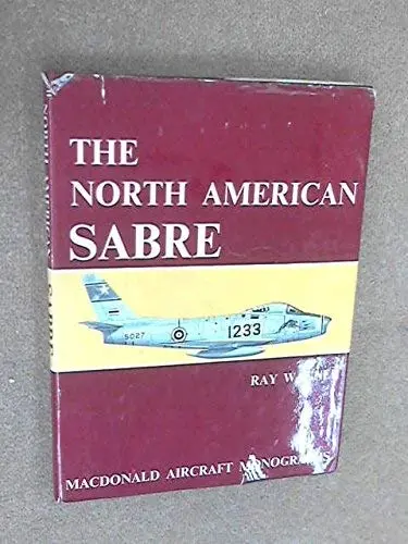 The North American Sabre [Hardcover] Wagner, Ray. 1