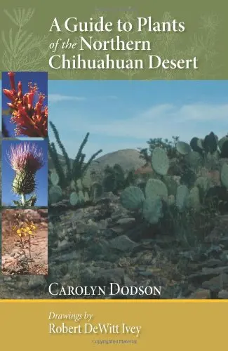 A Guide To Plants Of The Northern Chihuahuan Desert [Paperback] Dodson, Carolyn And Ivey, Robert Dewitt 1