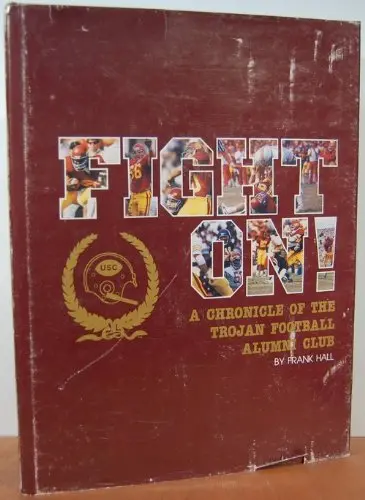 Fight On!: A Chronicle Of The Trojan Football Alumni Club Hall, Frank 1