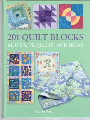201 Quilt Blocks, Motifs, Projects, And Ideas [Hardcover] Bell, Louise 1