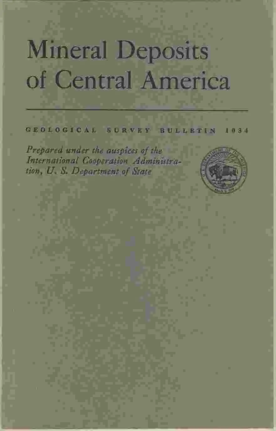 Mineral Deposits Of Central America, 1957, Bulletin, Number 1034 : 205 Pages With 16 Plates And 15 Figures. [Unknown Binding] Unknown Author 1