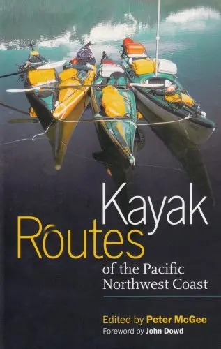 Kayak Routes Of The Pacific Northwest Coast Bc Marine Trail Association And Mcgee, Peter 1