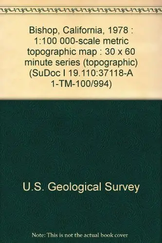 Bishop, California, 1978 : 1:100 000-Scale Metric Topographic Map : 30 X 60 Minute Series (Topographic) (Sudoc I 19.110:37118-A 1-Tm-100/994) [Unknown Binding] U.S. Geological Survey 1