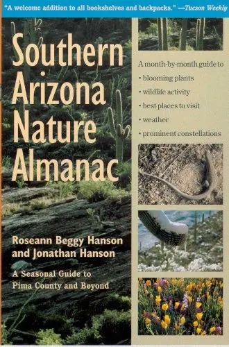Southern Arizona Nature Almanac [Paperback] Hanson, Roseann Beggy And Hanson, Jonathan 1