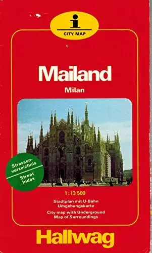 Mailand 1:13 500, Stadtplan Mit U-Bahn, Umgebungskarte: Strassenverzeichnis = Milan 1:13 500, City Map With Underground, Map Of Surroundings : Street Index (I City Map) (German Edition) Hallwag Ag 1