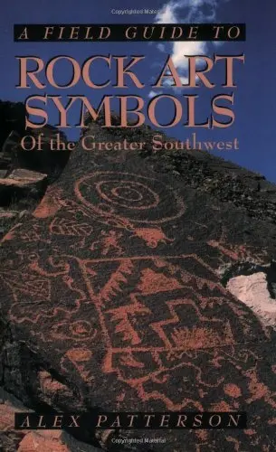A Field Guide To Rock Art Symbols Of The Greater Southwest [Paperback] Alex Patterson 1