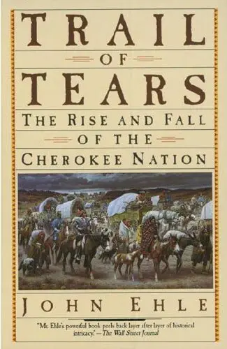 Trail Of Tears: The Rise And Fall Of The Cherokee Nation Ehle, John 1