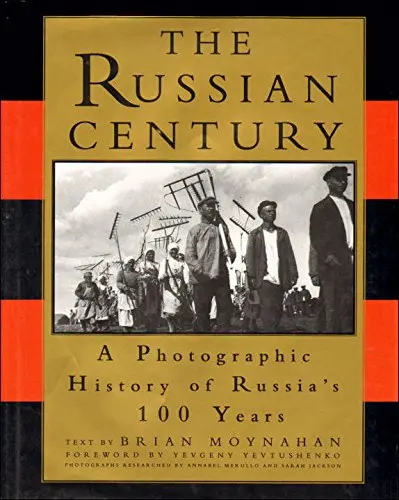 The Russian Century: A Photographic History Of Russia's 100 Years Moynahan, Brian 1
