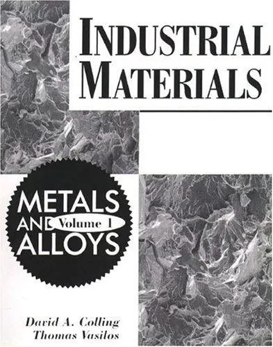 Industrial Materials: Volume 1, Metals And Alloys Colling, David A. And Vasilos, Thomas 1