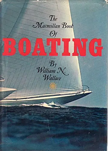 The Macmillan Book Of Boating William N. Wallace 1