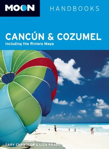 Moon Cancún And Cozumel: Including The Riviera Maya (Moon Handbooks) Chandler, Gary And Prado, Liza 1