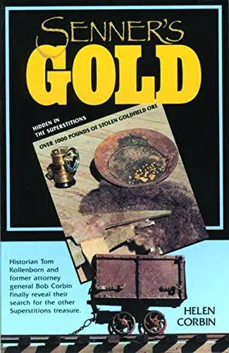 Senner's Gold: Over 1000 Lbs Of Stolen Goldfield Ore Hidden In The Superstitions [Paperback] Corbin, Helen 1