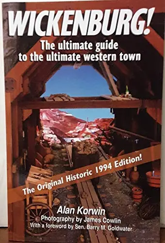 Wickenburg, The Untimate Gude To The Untimate Western Town [Perfect Paperback] Alan Korwin; Barry M. Goldwater And James Cowlin 1