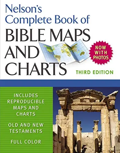 Nelson's Complete Book Of Bible Maps And Charts, 3Rd Edition: Includes Hundreds Of High Resolution Photos [Paperback] Thomas Nelson 1