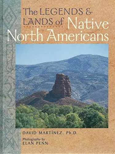 Legends & Lands Of Native North Americans [Hardcover] David Martinez, Ph.D. 1