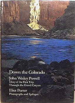 Down The Colorado. John Wesley Powell Diary Of The First Trip Through The Grand Canyon. [Hardcover] Porter, Eliot And Photographic Illustrations 1