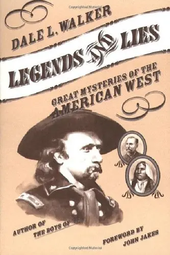 Legends And Lies: Great Mysteries Of The American West Walker, Dale L. 1