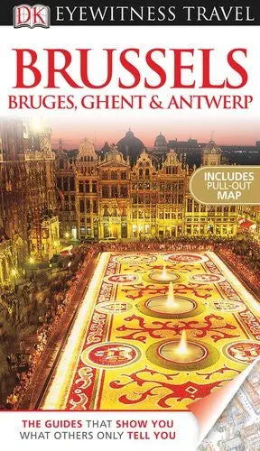 Dk Eyewitness Travel Guide: Brussels, Bruges, Ghent & Antwerp Dk Publishing; O'leary, Ian; Mason, Antony; Jones, Emma And Lawrance, Delphine 1