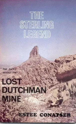 The Sterling Legend: The Facts Behind The Lost Dutchman Mine [Paperback] Conatser, Estee 1