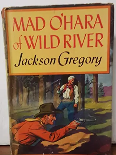 Mad O'hara Of Wild River [Hardcover] Gregory, Jackson 1